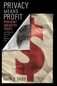 Hardcover Privacy Means Profit: Prevent Identity Theft and Secure You and Your Bottom Line Book