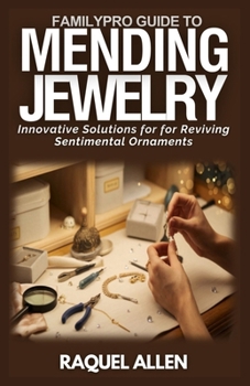 Paperback FamilyPro Guide to Mending Jewelry: Innovative Solutions for Reviving Sentimental Ornaments Book