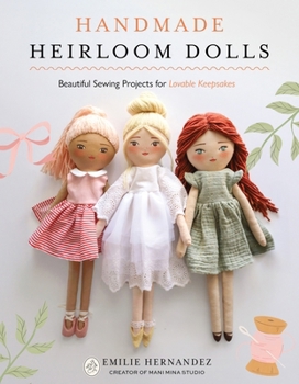 Paperback Handmade Heirloom Dolls: Beautiful Sewing Projects for Lovable Keepsakes Book