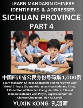 Sichuan Province of China (Part 4): Learn Mandarin Chinese Characters and Words with Easy Virtual Chinese IDs and Addresses from Mainland China, A ... with Pinyin, English, Simplified Characters,