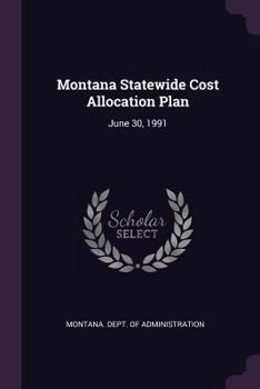 Montana Statewide Cost Allocation Plan: June 30, 1991