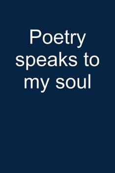 Poetry Speaks to My Soul: Notebook for... book by Peter Poetista