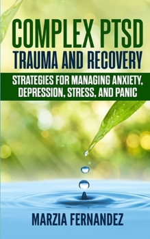 Paperback Complex PTSD, Trauma and Recovery: Strategies for managing Anxiety, Depression, Stress, and Panic Book