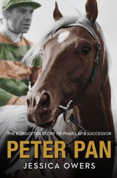 Peter Pan: The Forgotten Story of Phar Lap's Successor