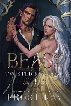 The Beast - Book #4 of the Twisted Kingdoms