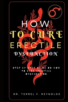 Paperback How to cure erectile dysfunction: Step by step guide on how to cure erectile dysfunction [Large Print] Book