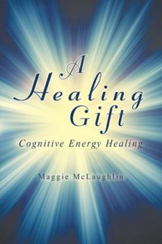 Paperback A Healing Gift: Cognitive Energy Healing Book