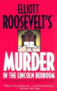 Murder in the Lincoln Bedroom: An Eleanor Roosevelt Mystery - Book #19 of the Eleanor Roosevelt