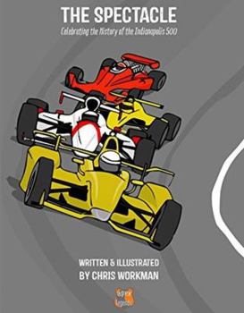 Hardcover The Spectacle: Celebrating the History of the Indianapolis 500 Book