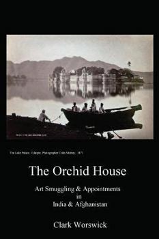 Paperback The Orchid House Art Smuggling and Appointments in India and Afghanistan Book
