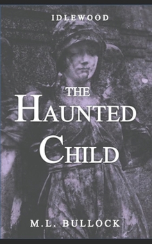 The Haunted Child - Book #4 of the Idlewood