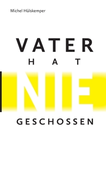 Paperback Vater hat nie geschossen: Eine Spurensuche in zwölf Erzählungen über den Krieg und die Zeit danach [German] Book