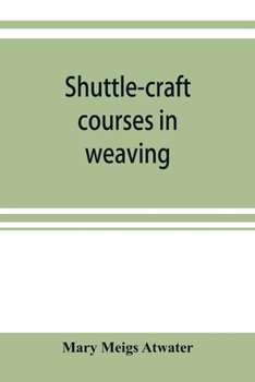Paperback Shuttle-craft courses in weaving Book