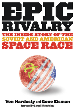 Paperback Epic Rivalry: The Inside Story of the Soviet and American Space Race Book