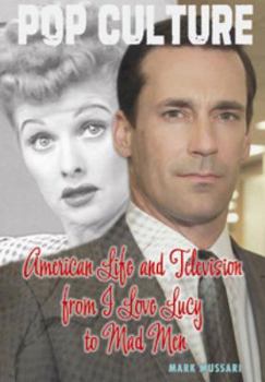 American Life and Television from I Love Lucy to Mad Men - Book  of the Pop Culture