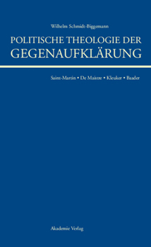 Hardcover Politische Theologie Der Gegenaufklärung: de Maistre, Saint-Martin, Kleuker, Baader [German] Book