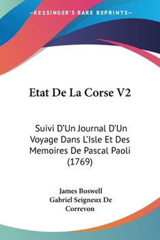 Paperback Etat De La Corse V2: Suivi D'Un Journal D'Un Voyage Dans L'Isle Et Des Memoires De Pascal Paoli (1769) [French] Book