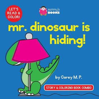 Paperback Mr. Dinosaur is Hiding (Story and Coloring Book Combo) Book