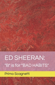 Paperback Ed Sheeran: "B" is for "BAD HABITS" Book