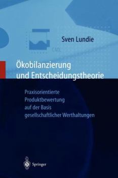 Paperback Ökobilanzierung Und Entscheidungstheorie: Praxisorientierte Produktbewertung Auf Der Basis Gesellschaftlicher Werthaltungen [German] Book