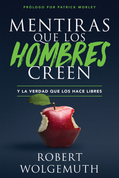 Paperback Mentiras Que Los Hombres Creen: Y La Verdad Que Los Hace Libres [Spanish] Book