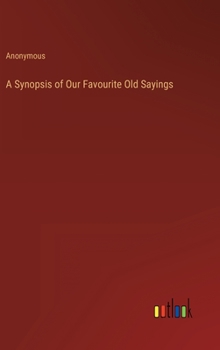 Hardcover A Synopsis of Our Favourite Old Sayings Book