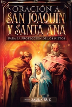 Oraciones a San Joaquín y Santa Ana para la Protección de los Nietos (Spanish Edition)