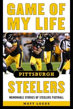 Hardcover Game of My Life Pittsburgh Steelers: Memorable Stories of Steelers Football Book