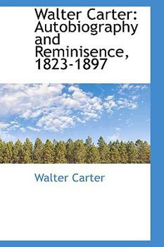 Paperback Walter Carter: Autobiography and Reminisence, 1823-1897 Book