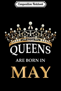 Paperback Composition Notebook: Queens Are Born In May - Girls Birthday Gif Journal/Notebook Blank Lined Ruled 6x9 100 Pages Book