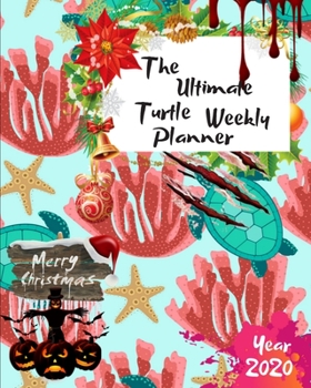 The Ultimate Merry Christmas Turtle Weekly Planner Year 2020: Best Gift For All Age, Keep Track Planning Notebook & Organizer Logbook For Weekly And ... Your Goals With The Pretty Modern Calendar