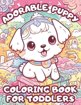 Paperback Adorable Puppy Coloring Book For Toddlers: A Cute Dog Coloring Book For Kids 4-8 Book