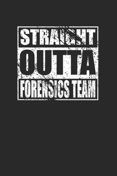 Paperback Straight Outta Forensics Team 120 Page Notebook Lined Journal Book