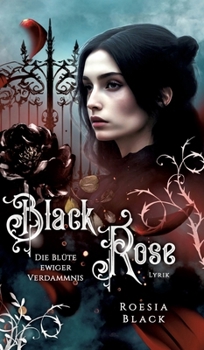 Hardcover Black Rose: Die Blüte ewiger Verdammnis [German] Book