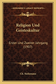 Paperback Religion Und Geisteskultur: Erster Und Zweiter Jahrgang (1907) [German] Book