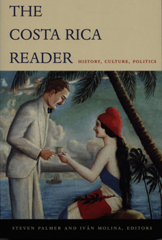 The Costa Rica Reader: History, Culture, Politics - Book  of the Latin America Readers
