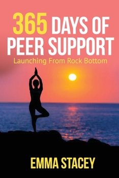 Paperback 365 Days of Peer Support: Lauching from Rock Bottom Book