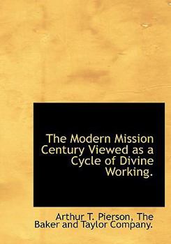 Hardcover The Modern Mission Century Viewed as a Cycle of Divine Working. Book