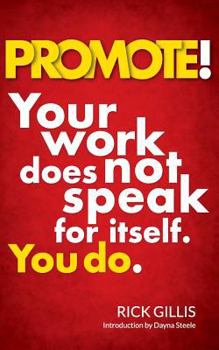 Paperback Promote!: Your work does not speak for itself. You do. Book