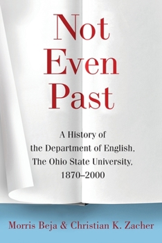 Paperback Not Even Past: A History of the Department of English, the Ohio State University, 1870-2000 Book