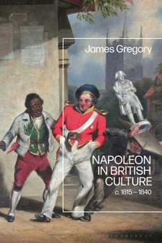 Hardcover Napoleon in British Culture: C. 1815 - 1840 Book