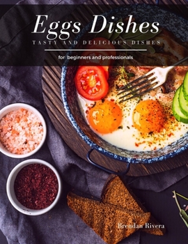 Paperback Eggs Dishes: Tasty and Delicious dishes Book