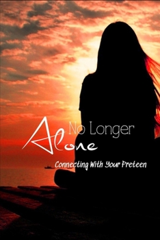 Paperback No Longer Alone: Connecting With Your Preteen: Finding Yourself Books Book