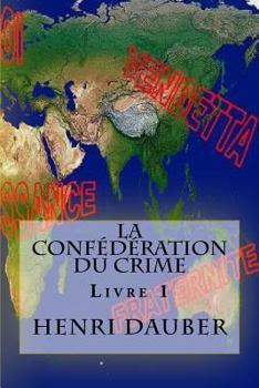 Paperback La Confédération du Crime: Livre 1 [French] Book