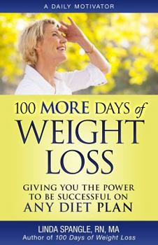 Paperback 100 MORE Days of Weight Loss: Giving You the Power to Be Successful on Any Diet Plan Book