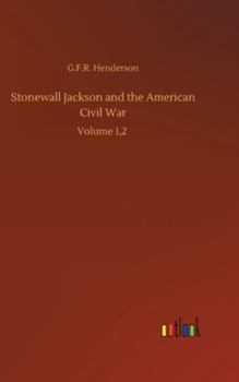 Hardcover Stonewall Jackson and the American Civil War: Volume 1,2 Book