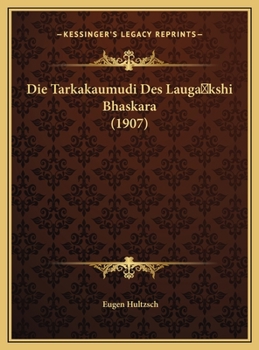 Hardcover Die Tarkakaumudi Des Lauga kshi Bhaskara (1907) [German] Book