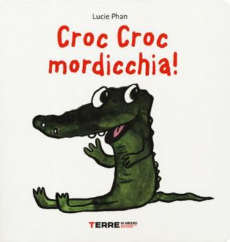 Croc croc mordicchia!