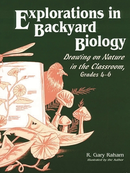 Paperback Explorations in Backyard Biology: Drawing on Nature in the Classroom, Grades 4-6 Book