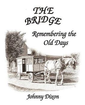 Paperback The Bridge ---- Remembering The Old Days Book